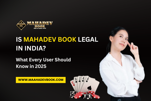 Read more about the article Is Mahadev Book Legal in India? What Every User Should Know in 2025