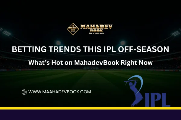 You are currently viewing Betting Trends on Mahadev Book This Off-Season