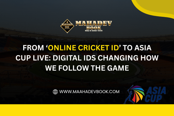 You are currently viewing From ‘Online Cricket ID’ to Asia Cup Live: Digital IDs Changing How We Follow the Game