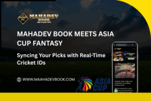 Read more about the article Mahadev Book Meets Asia Cup Fantasy: Syncing Your Picks with Real-Time Cricket IDs