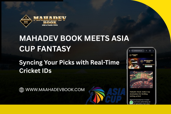 Read more about the article Mahadev Book Meets Asia Cup Fantasy: Syncing Your Picks with Real-Time Cricket IDs