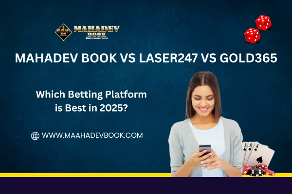You are currently viewing Mahadev Book vs Laser247 vs Gold365 – Which Betting Platform is Best in 2025?