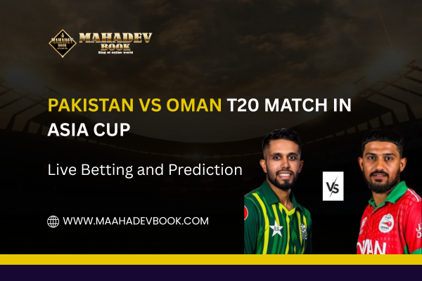 Read more about the article Pakistan Vs Oman T20 Match in Asia Cup – Live Betting and Prediction