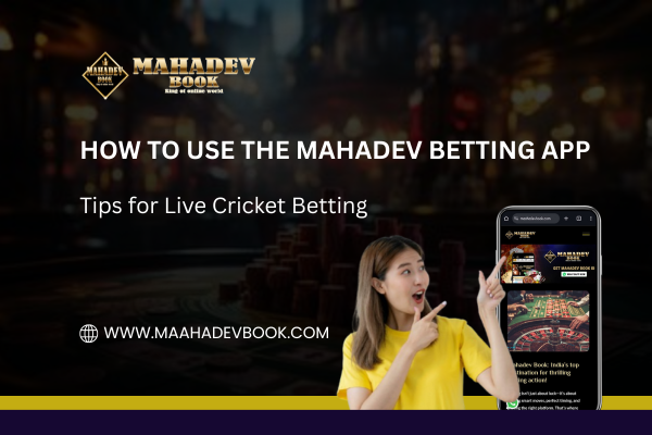 You are currently viewing How to Use the Mahadev Betting App: Tips for Live Cricket Betting