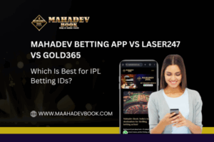 Read more about the article Mahadev Betting App vs. Laser247 vs. Gold365: Which Is Best for IPL Betting IDs?