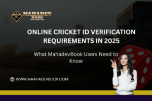 Read more about the article Online Cricket ID Verification Requirements in 2025: What Mahadeva Book Users Need to Know
