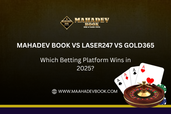 Read more about the article Mahadev Book vs Laser247 vs Gold365 – Which Betting Platform Wins in 2025?