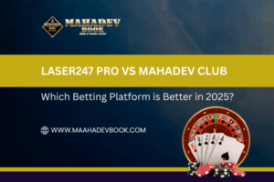 Read more about the article Laser247 Pro vs Mahadev Club: Which Betting Platform Is Better in 2025?