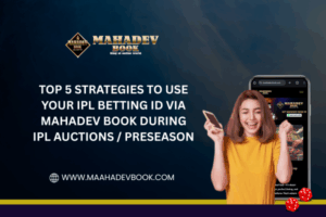 Read more about the article Top 5 Strategies to Use Your IPL Betting ID via Mahadev Book During IPL Auctions & Preseason